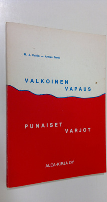 M. J. Kaltio : Valkoinen vapaus - punaiset varjot : Lenin...