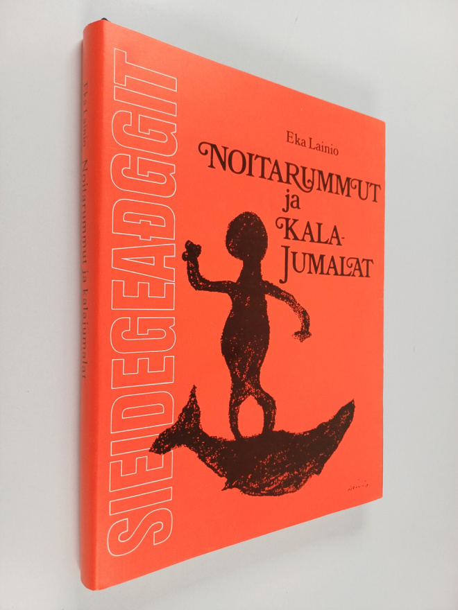 Eka Lainio : Noitarummut ja kalajumalat = Sieidegeadggit ...