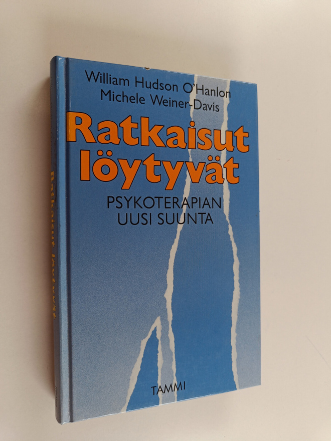 William O'Hanlon ym. : Ratkaisut löytyvät : psykoterapian...