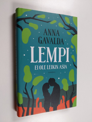 Anna Gavalda : Lempi ei ole leikin asia
