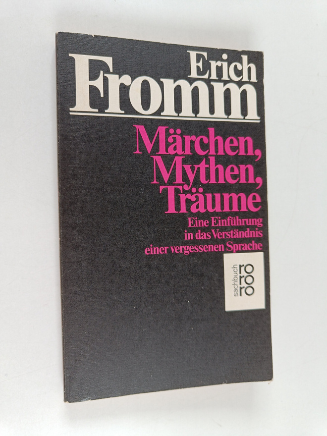 Erich Fromm : Märchen, Mythen, Träume : Eine Einfuhrung i...