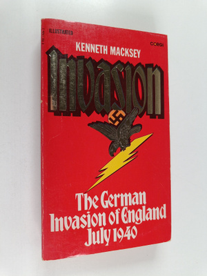 Kenneth Macksey : Invasion : The German Invasion of Engla...