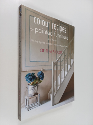 Annie Sloan : Colour recipes for painting furniture and m...