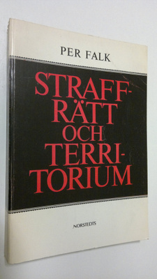 Per Falk : Straffrätt och territorium : Studier i interna...