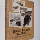 Ilmari Kianto : Ilmari Kiannon talvisota : siviilimiehen ... - pikkukuva 1