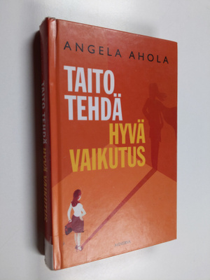 Angela Ahola : Taito tehdä hyvä vaikutus
