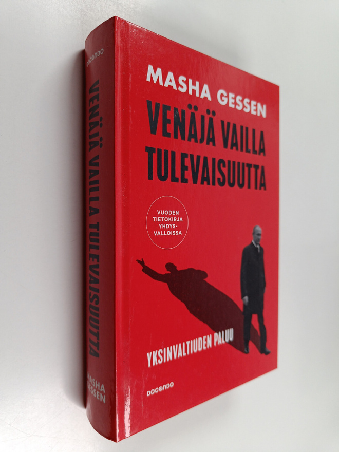 Masha Gessen : Venäjä vailla tulevaisuutta : totalitarism...