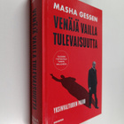 Masha Gessen : Venäjä vailla tulevaisuutta : totalitarism... - pikkukuva 1