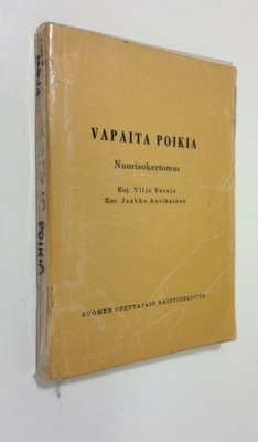 Viljo Saraja : Vapaita poikia : nuorisokertomus