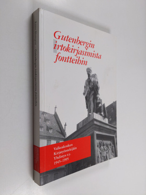 Raimo Blomqvist : Gutenbergin irtokirjasimista fontteihin...