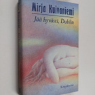 Mirja Kuivaniemi : Jää hyvästi, Dublin - pikkukuva 1