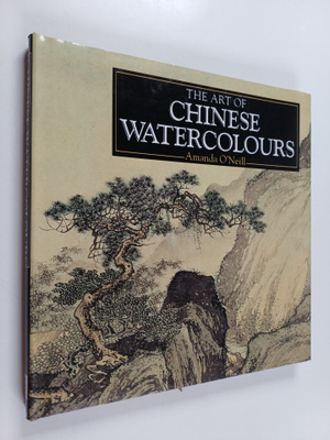 Amanda O'Neill : The art of Chinese watercolours : a comp...