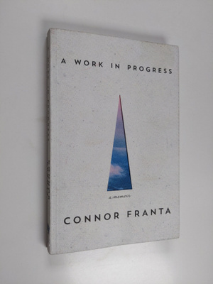 Connor Franta : A work in progress : a memoir