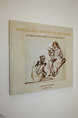 Michael Kampik : Ihmeellistä meidän silmissämme : evankel...