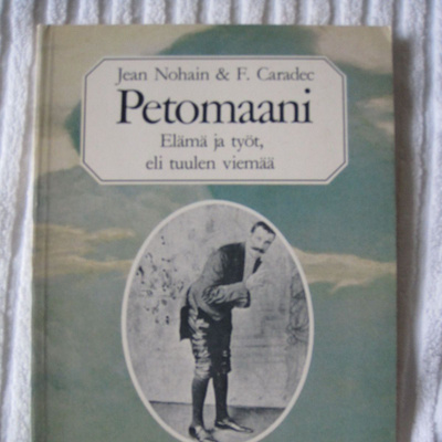 J. Nohain & F. Caradec PETOMAANI - ELÄMÄ JA TYÖT ELI TUULEN