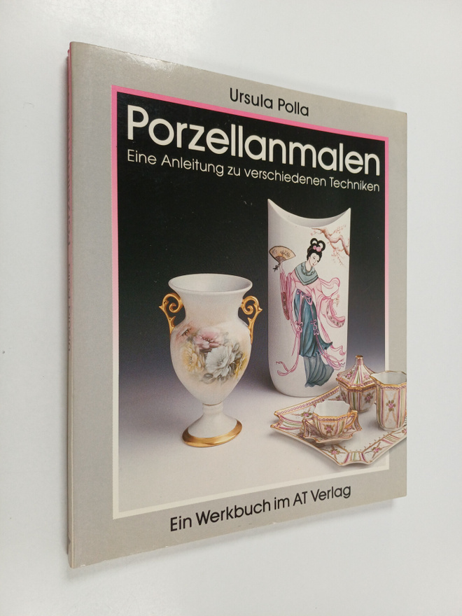 Ursula Polla : Porzellanmalen - eine Anleitung zu verschi...