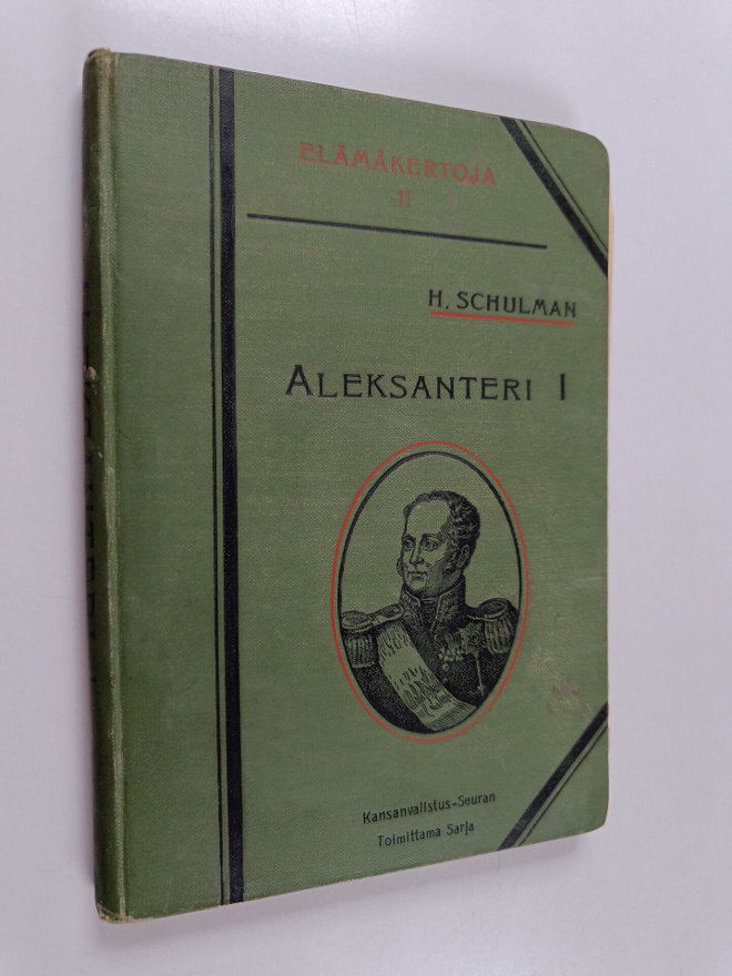 Hugo Schulman : Aleksanteri I : elämäkerta