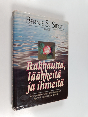Bernie S. Siegel : Rakkautta, lääkkeitä ja ihmeitä : kiru...