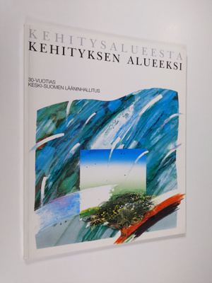Kehitysalueesta kehityksen alueeksi : 30-vuotias Keski-Su...
