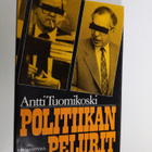 Antti Tuomikoski : Politiikan pelurit - pikkukuva 1