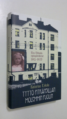 Katarina Eskola : Tyttö Pitkänsillan molemmin puolin : El...