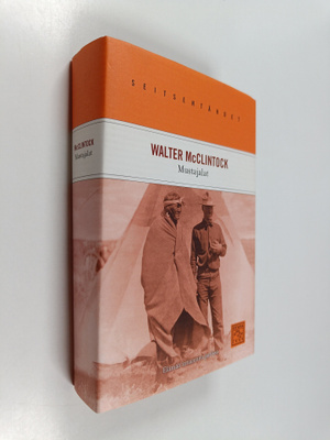 Walter McClintock : Mustajalat : elämää intiaanien parissa