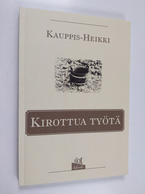 Kauppis-Heikki : Kirottua työtä