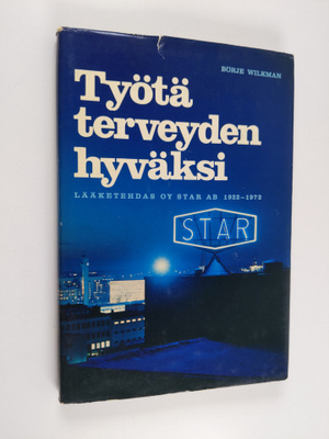 Börje Wilkman : Työtä terveyden hyväksi : Lääketehdas Oy ...