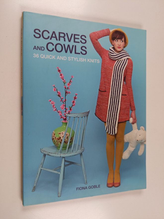 Fiona Goble : Scarves and Cowls - 36 quick and stylish knits