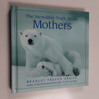 Bradley Trevor Greive : The Incredible Truth about Mother... - pikkukuva 1