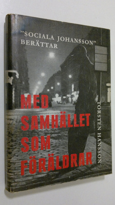 Torsten Hansson : Med samhället som föräldrar : "Sociala ...