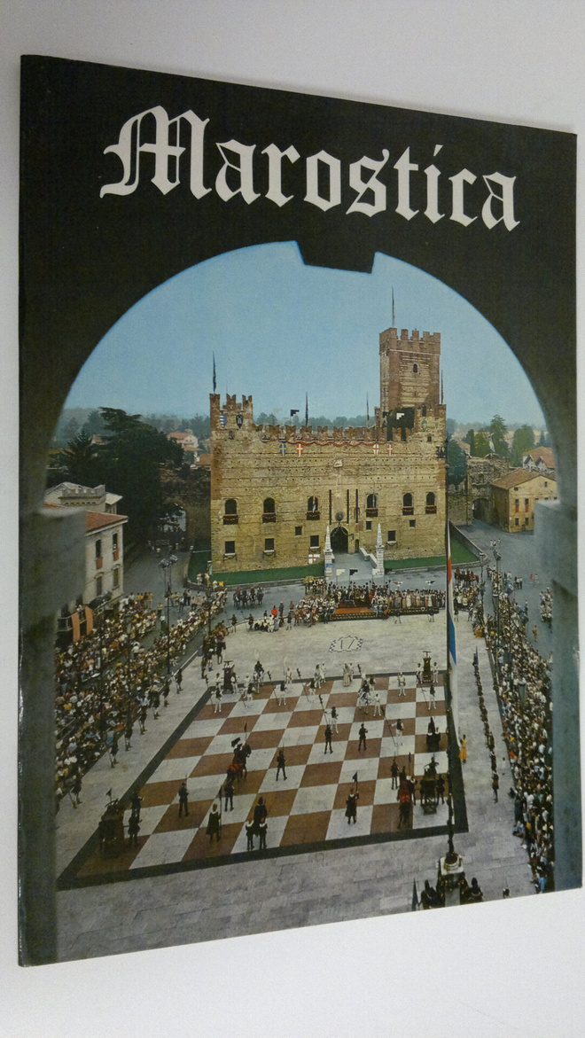 Mario Consolaro : Marostica : storia e leggenda