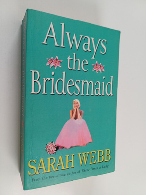 Sarah Webb : Always the Bridesmaid