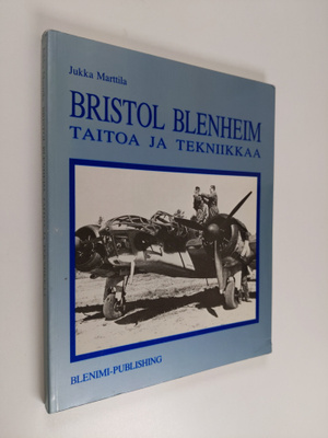 Jukka Marttila : Bristol Blenheim : taitoa ja tekniikkaa