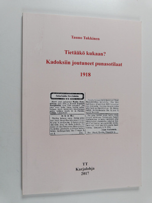 Tauno Tukkinen : Tietääkö kukaan? : Kadoksiin joutuneet p...