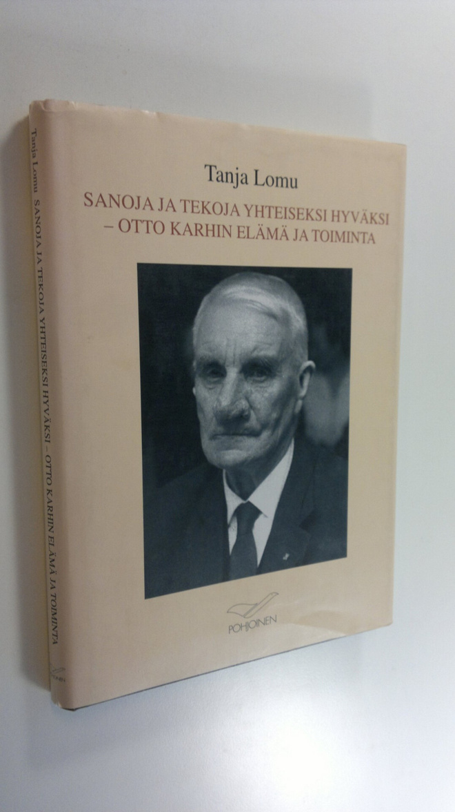 Tanja Lomu : Sanoja ja tekoja yhteiseksi hyväksi : Otto K...