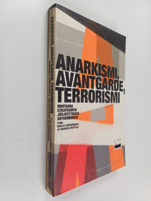 Anarkismi, avantgarde, terrorismi : muutamia strategioita...