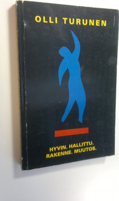 Olli Turunen : Hyvin Hallittu Rakenne Muutos