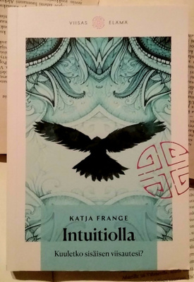 Katja Frange - Intuitiolla: Kuuletko sisäisen viisautesi?