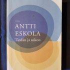 Eskola, Antti : Tiedän ja uskon - pikkukuva 1