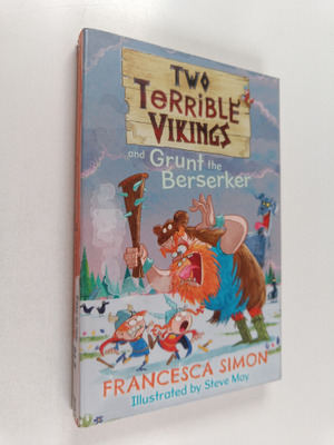 Francesca Simon : Two terrible vikings and Grunt the Bers...