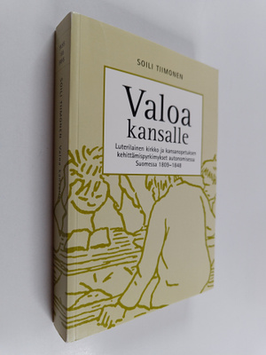 Soili Tiimonen : Valoa kansalle : luterilainen kirkko ja ...