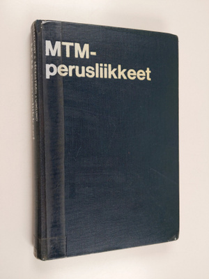 Per Söderström ym. : MTM-perusliikkeet : MTM-järjestelmän...