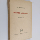 V. Tarkiainen : Mikael Agricola : tutkielmia - pikkukuva 1