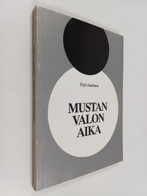 Yrjö Jaatinen : Mustan valon aika : runoja (signeerattu, ...