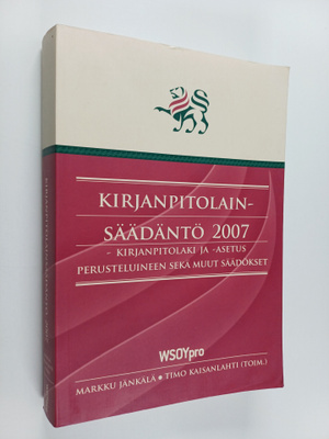 Kirjanpitolainsäädäntö 2007 : kirjanpitolaki ja -asetus p...