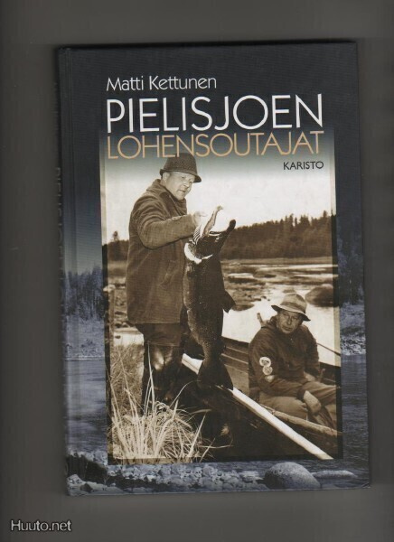 Kettunen, Matti: Pielisjoen lohensoutajat, Karisto 2004, K4