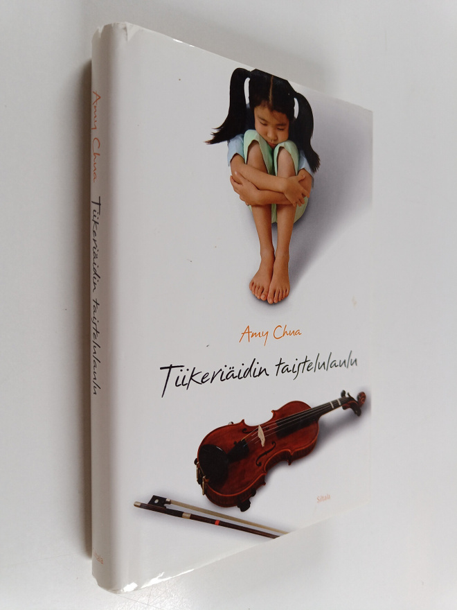Amy Chua : Tiikeriäidin taistelulaulu