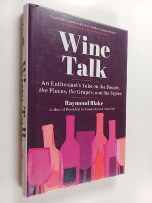 Raymond Blake : Wine talk : an enthusiast's take on the p...