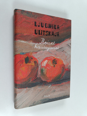 Ljudmila Ulitskaja : Iloiset hautajaiset